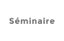 Séminaire